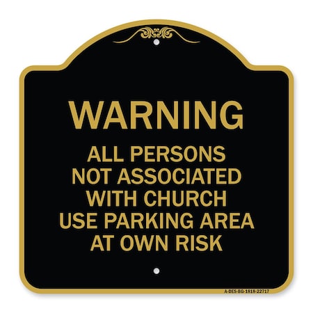 Signmission Warning All Persons Not Associated with Church Use Parking Area at Own Risk, A-DES-BG-1818-22717 A-DES-BG-1818-22717